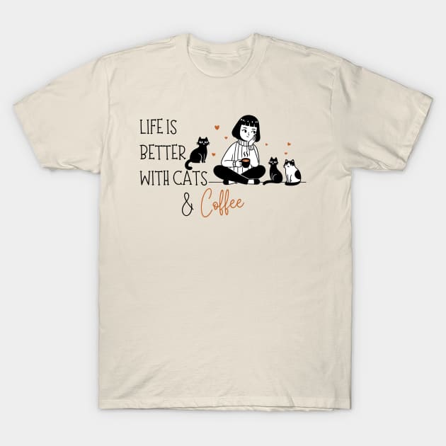 Life is Better with Cats and Coffee T-Shirt by KittenMe Designs